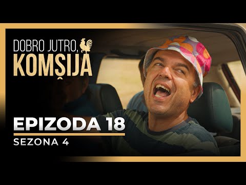 DOBRO JUTRO, KOMŠIJA - 18 EPIZODA (SEZONA 4)
