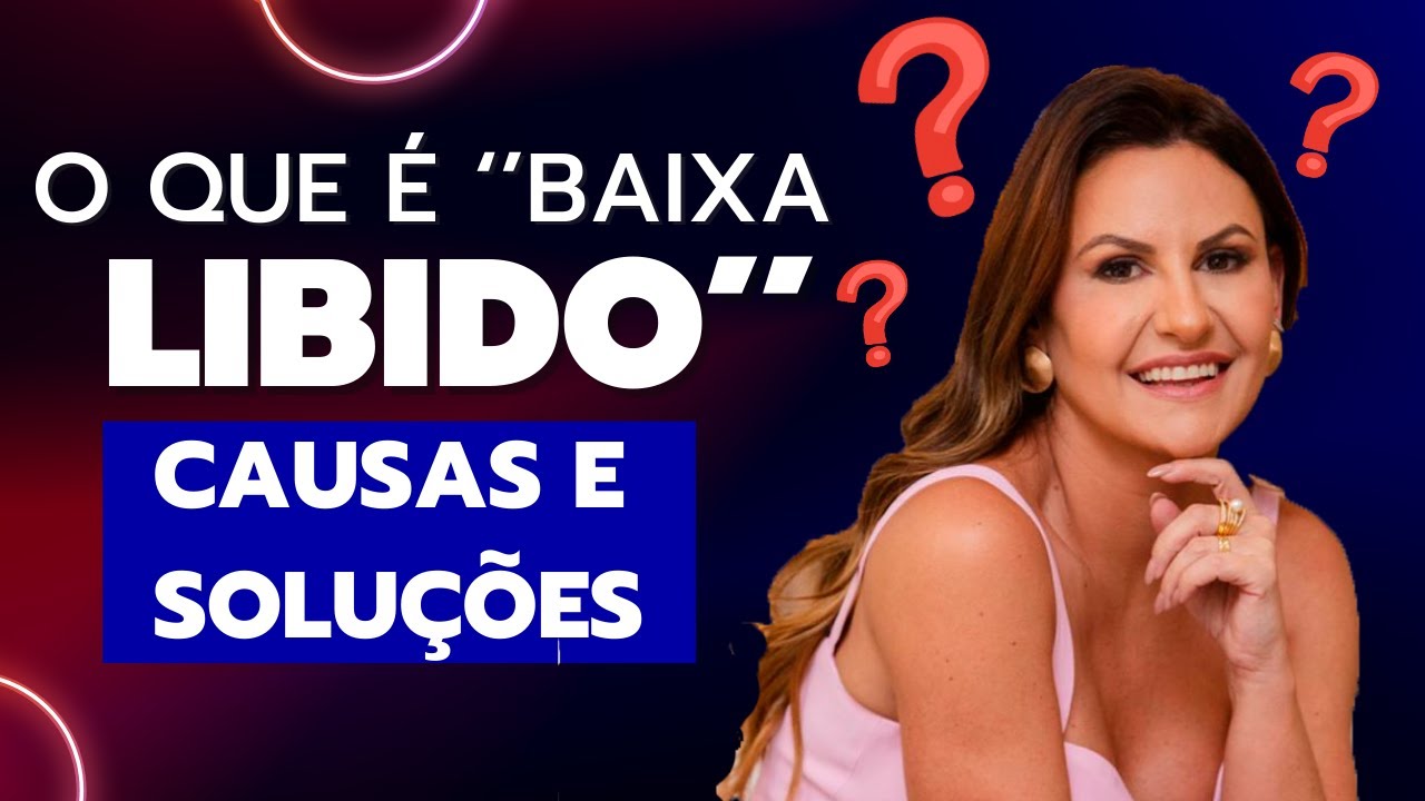 O que é ''Baixa Libido'' ?