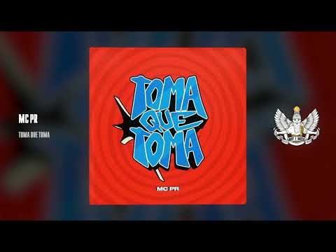 MC PR - TOMA QUE TOMA