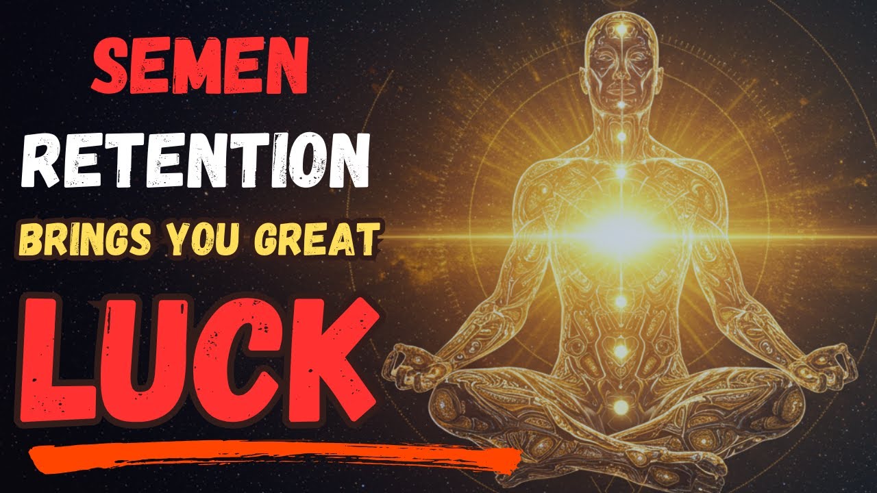How Semen Retention Brings You Abundance, Luck, and Opportunities