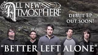 All New Atmosphere - Better Left Alone