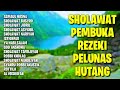 Sholawat Pembuka Rezeki Pelunas Hutang Sholawat Pelunas Hutang Sholawat Busyro Sholawat Jibril