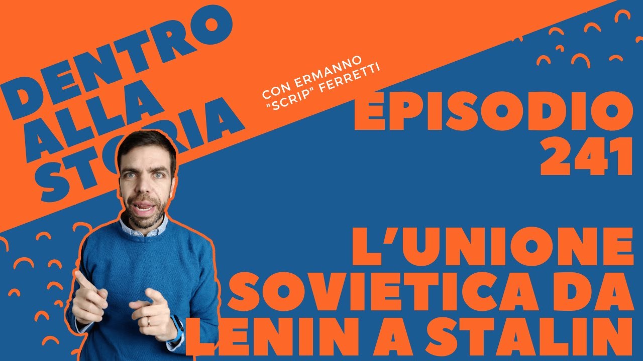 L'Unione Sovietica da Lenin a Stalin [Dentro alla storia, episodio 241]