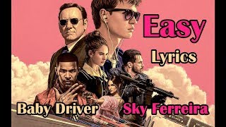 Easy (Lyrics) Sky Ferreira - Baby Driver OST HD