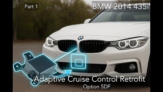 BMW F32 Adaptive Cruise Control (ACC) Retrofit Option 5DF - PART 1 (Hardware Install)