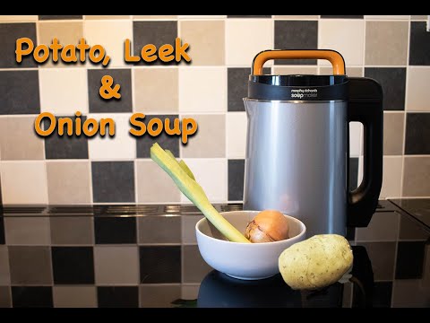 Potato Leek & Onion Soup In Morphy Richards Soup Maker