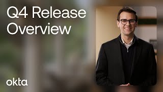 Okta Newest Product Releases | Q4 Release Overview