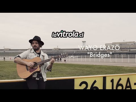 LaVitrola.cl: Wayo Erazo - Bridges