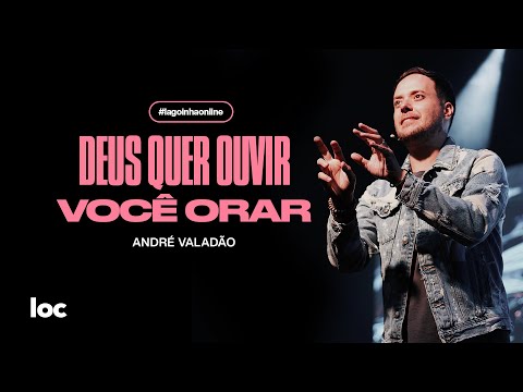 DEUS QUER OUVIR VOCÊ ORAR - ANDRÉ VALADÃO