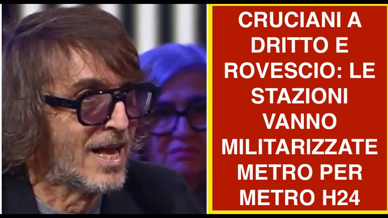 CRUCIANI A DRITTO E ROVESCIO: LE STAZIONI VANNO MILITARIZZATE METRO PER METRO H24