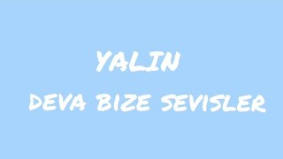 YALIN - DEVA BİZE SEVİŞLER (LYRİCS/ŞARKI SÖZLERİ)