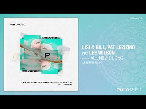 Lisi & Bill, Pat Lezizmo feat. Lee Wilson - All Night Long (Le Babar Remix)