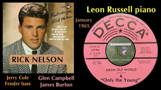 Rick Nelson &quot;Mean Old World&quot; 1965 &quot;Only The Young&quot; Leon Russell Glen Campbell James Burton
