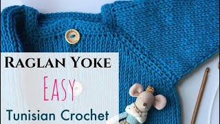 Easy Tunisian Crochet Raglan Yoke in Any Size