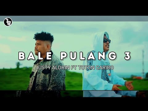 BALE PULANG 3 - JUSTY ALDRIN FT TOTON CARIBO - VIDEO MUSIK LIRIK