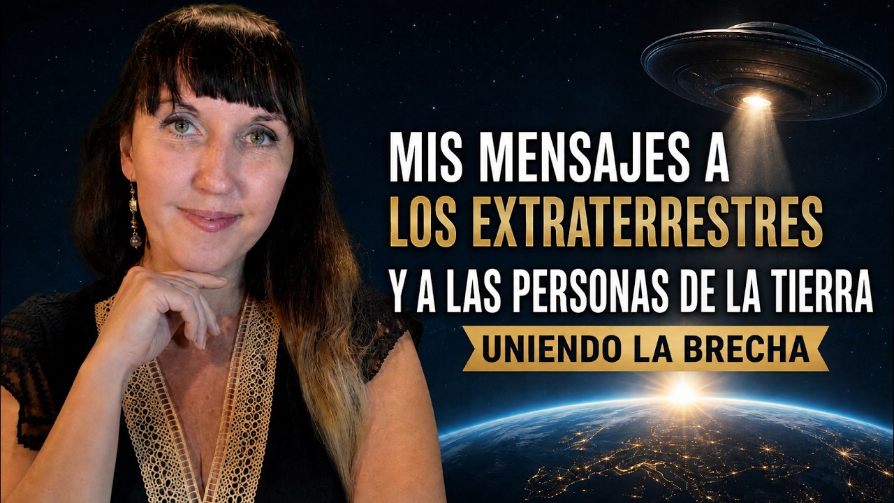 Mensajes para Ambos —los Extraterrestres y los Humanos de la Tierra— Hacia el Entendimiento Mutuo
