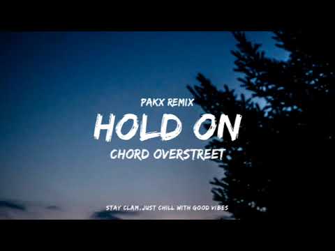 Chord Overstreet - Hold On(Pakx Chill Remix)