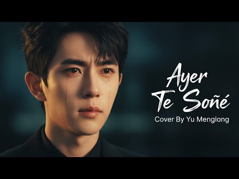Ayer te soñé Yu Menglong  By SonRancherasdeAmor Ayer Soñé Contigo ⭐ #yumenglong #alanyu #fypシ゚viral