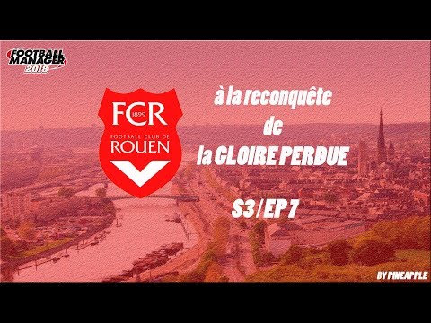 CARRIERE FC ROUEN S3#7|2 MATCHS IMPORTANTS | FOOTBALL MANAGER 2018