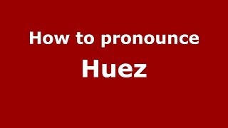 How to pronounce Huez