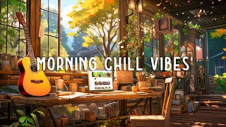 Morning Chill Vibes ~ Lofi Playlist Hip Hop to Put You in a Better Study Mood | Summer Study Space