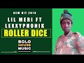 Lil Meri Ft Lexxyphonik Roller DIce New Hit 2019
