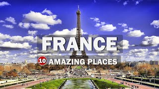 10 Most Amazing Places to Visit in France | Travel Guide
