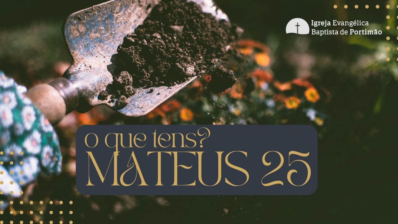 O Que tens para entregar aO Senhor no final de 2024? Mateus 25