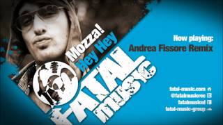 Mozza! - Hey Hey (Andrea Fissore Remix) [Fatal Music]