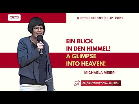 GD 22.02.2026 | A Glimpse Into Heaven! / Ein Blick in den Himmel! | Michaela Meier | OIC