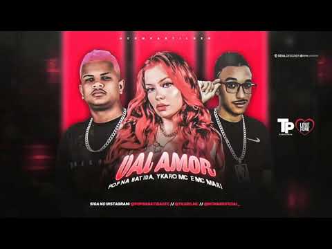 🔵 POP NA BATIDA, YKARO MC & MC MARI - VAI AMOR | | ( Prod. POP NA BATIDA )