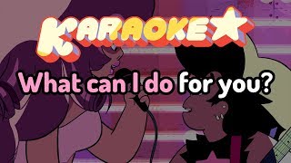 What Can I Do (For You) - Steven Universe Karaoke