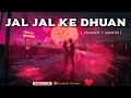 Jal Jal Ke Dhuan Ek Khiladi Ek Haseena Slowed Reverb Rain Mix LoFi Indian Audible Painter HD