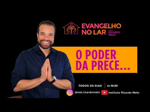 Evangelho no Lar "O Poder da Prece..." com Ricardo Melo