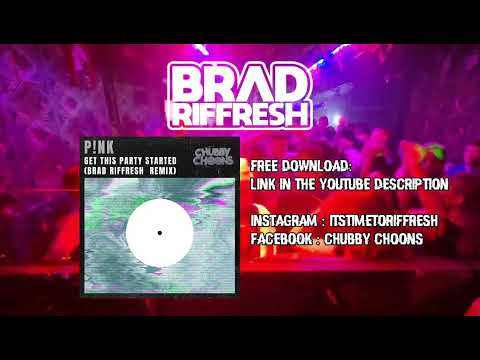 P!NK - GET THIS PARTY STARTED (BRAD RIFFRESH REMIX) *FREE DOWNLOAD IN DESCRIPTION*