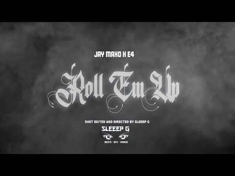 Jay Maxo X E4 | Roll Em Up | Official Music Video | Shot by @Sleeepg