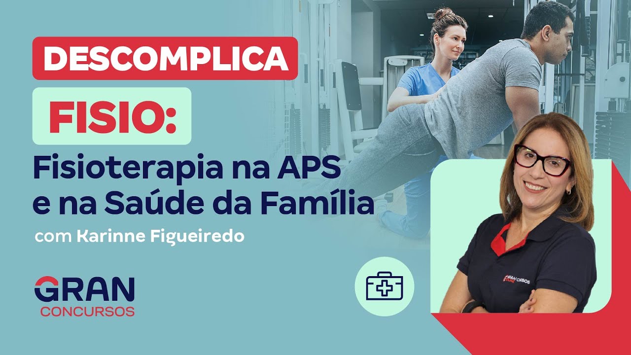 Descomplica Fisio: Fisioterapia na APS e na Saúde da Família com Karinne Figueiredo