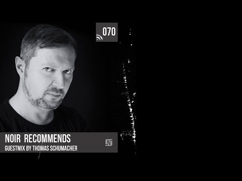 Noir Recommends 070 Guestmix by Thomas Schumacher