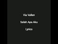 Via Vallen Salah Apa Aku Setan Apa Yang Merasukimu Lyrics