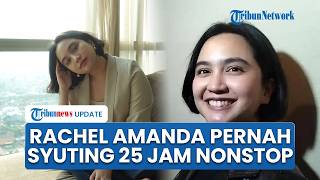 Pernah Syuting 25 Jam Tanpa Henti, Rachel Amanda Ungkap Sisi Gelap Durasi Kerja Industri Film