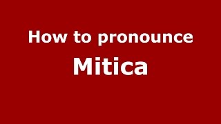 How to pronounce Mitica