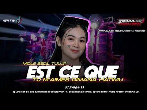 DJ EST CE QUE TU M'AIMES X DIMANA HATIMU VIRAL TIKTOK MIDLE NROTOK BASS BLAYER MBEDIL MBEDIL Z99