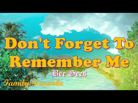 Don't Forget To Remember Me - Bee Gees - Karaoke Version #FamilyKaraoke