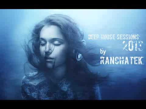 Deep House Sessions 2013 by RanchaTek [HQ] // 001