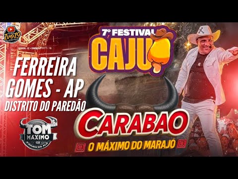 SET CARABAO EM FERREIRA GOMES AMAPÁ DJ TOM MÁXIMO 7° FESTIVAL DO CAJÚ DISTRITO DO PAREDÃO 01-11-2025