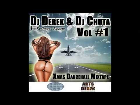 DJ DEREK & DJ CHUTA - XMAS DANCEHALL MIXTAPE DEC 2014