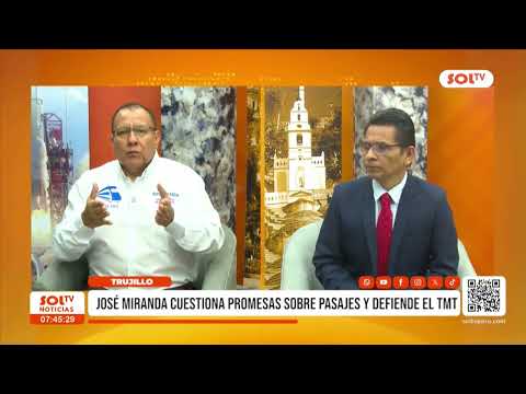 Trujillo: José Miranda cuestiona promesas sobre pasajes y defiende el TMT