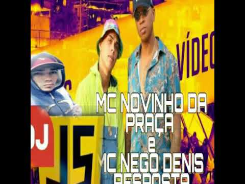 Mc Novinho Da Praça é Mc Nego Denis - Resposta - Dj Js