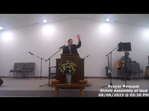 Shiloh Assembly of God 08-06-2023 05:30 PM Sunday Night Worship Service