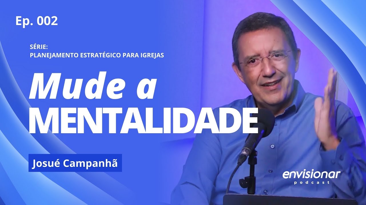Planejamento Estratégico para igrejas – Mude a mentalidade I Envisionar Podcast #002